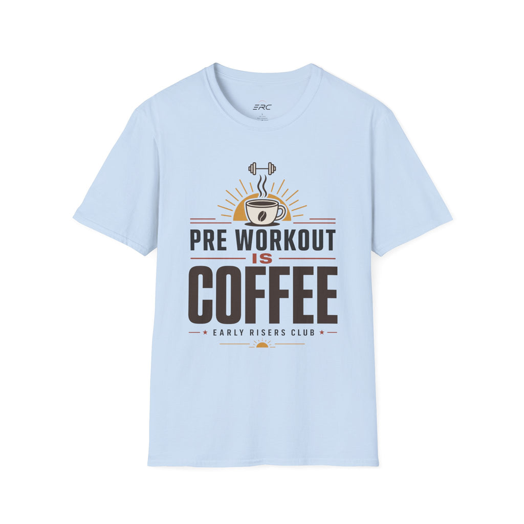 Pre Workout Is Coffee T-Shirt