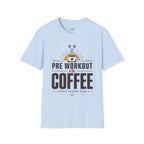 Pre Workout Is Coffee T-Shirt