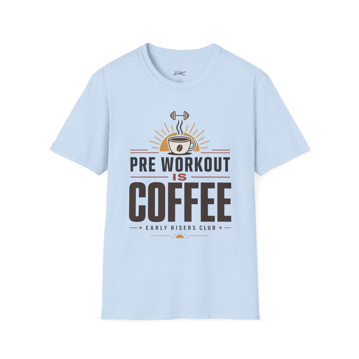Pre Workout Is Coffee T-Shirt