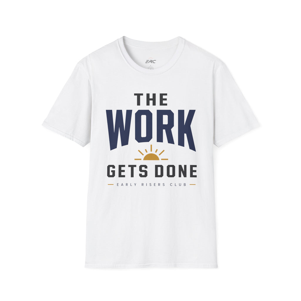 The Work Gets Done T-Shirt
