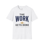 The Work Gets Done T-Shirt