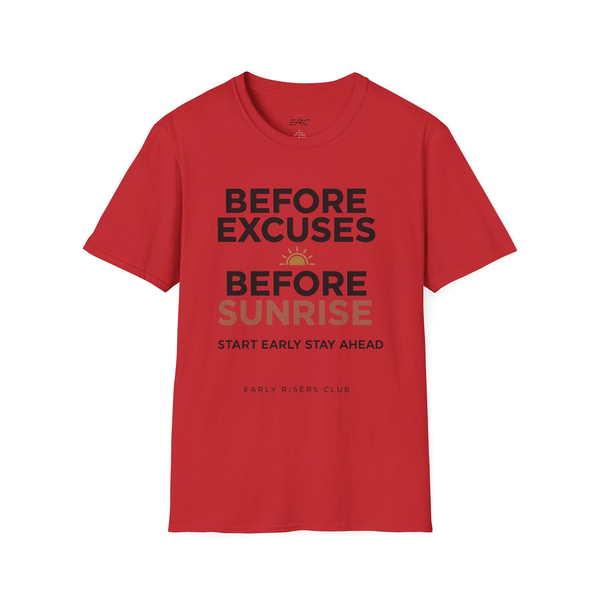 Before Excuses Before Sunrise T-Shirt