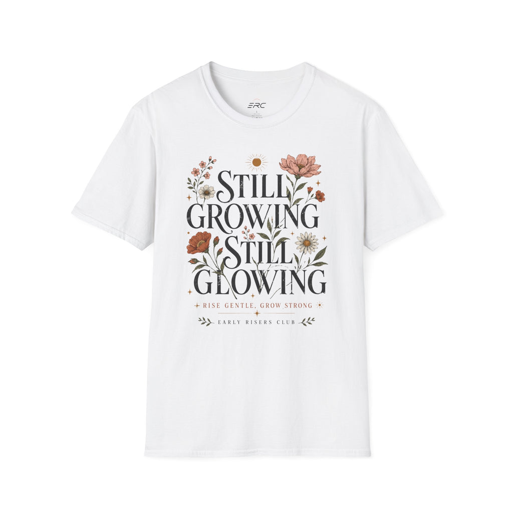 Still Growing Still Glowing Floral T-Shirt