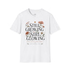Still Growing Still Glowing Floral T-Shirt