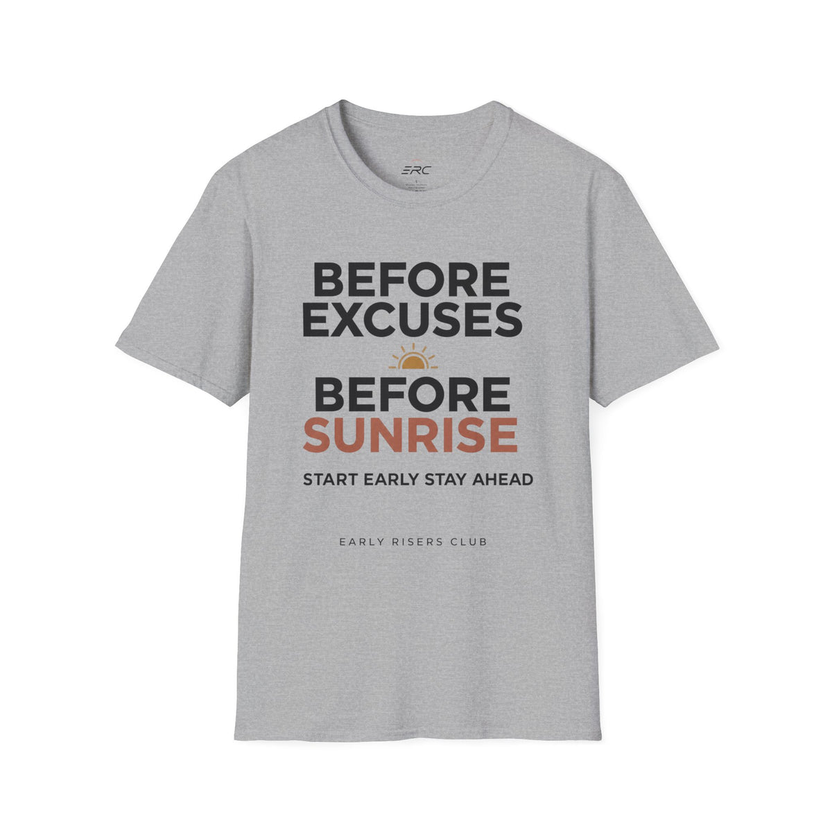Before Excuses Before Sunrise T-Shirt