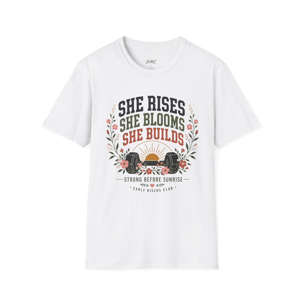 She Rises She Blooms She Builds T-Shirt