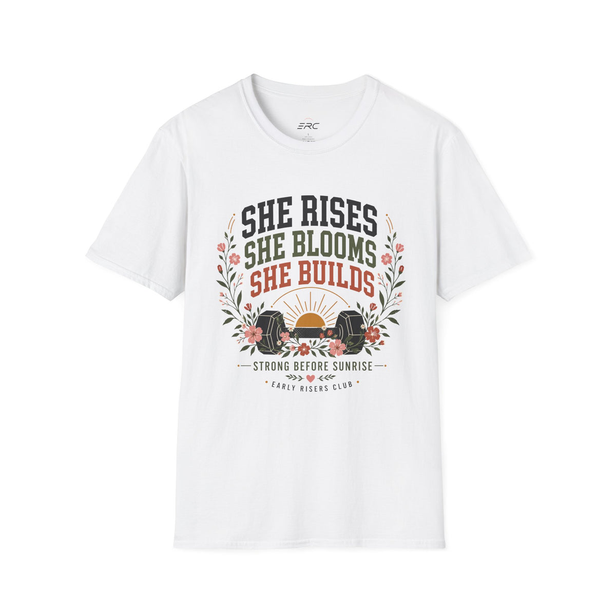 She Rises She Blooms She Builds T-Shirt