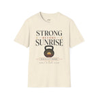 Strong Before Sunrise T-Shirt