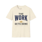 The Work Gets Done T-Shirt