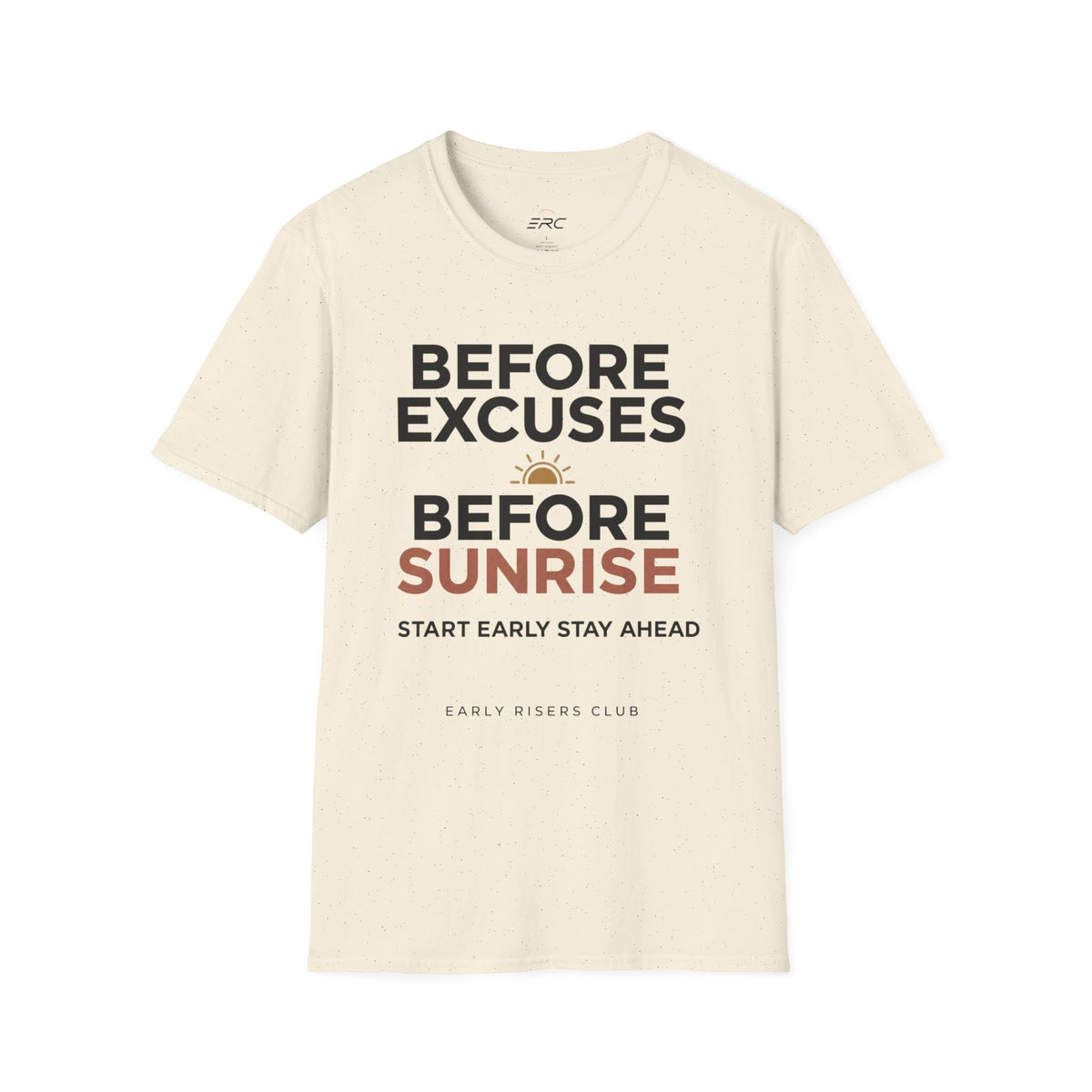 Before Excuses Before Sunrise T-Shirt