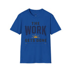 The Work Gets Done T-Shirt