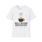 Built Before Breakfast T-Shirt