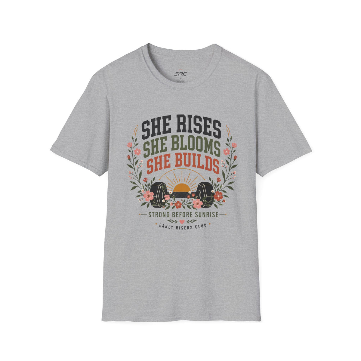 She Rises She Blooms She Builds T-Shirt