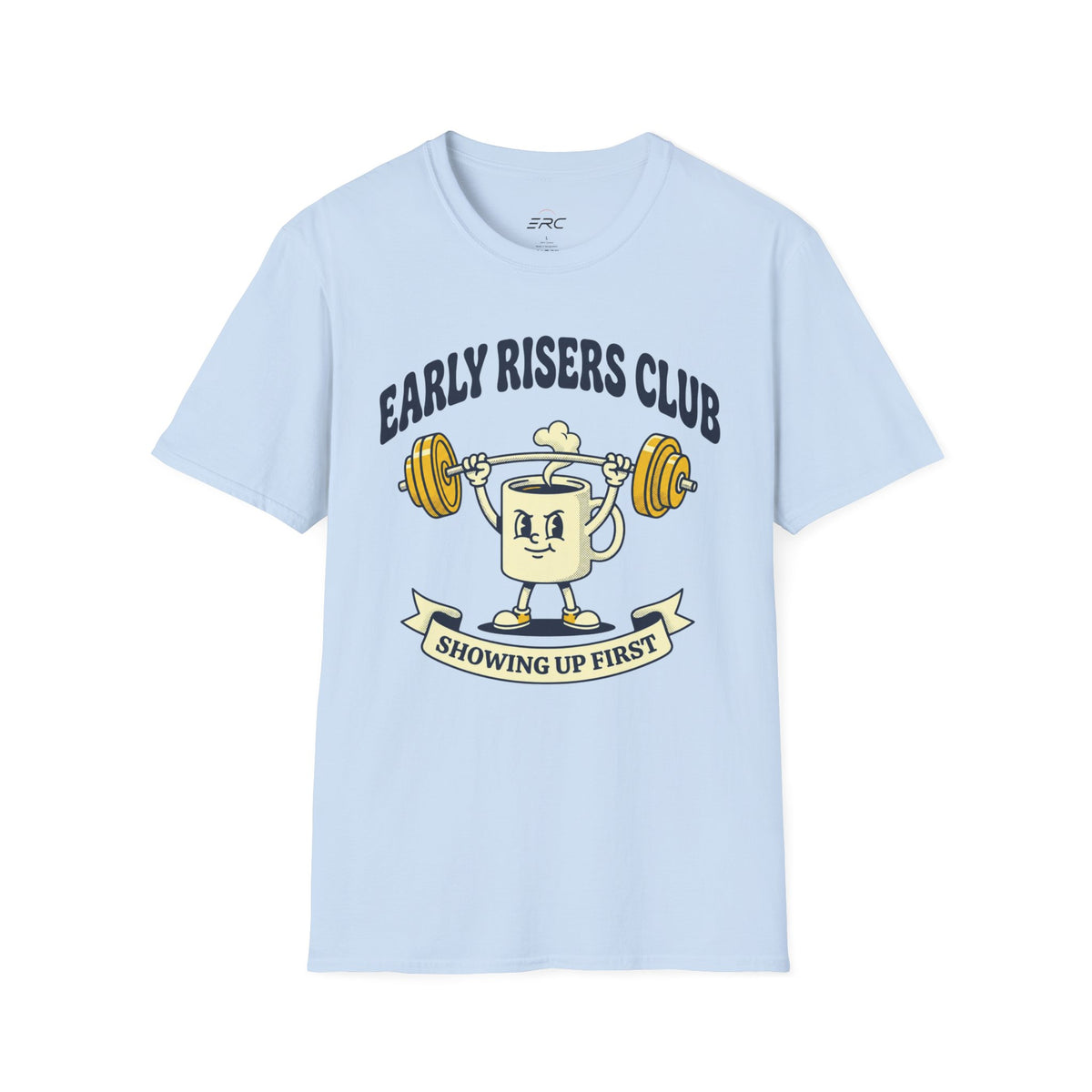 Showing Up First T-Shirt