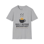 Built Before Breakfast T-Shirt