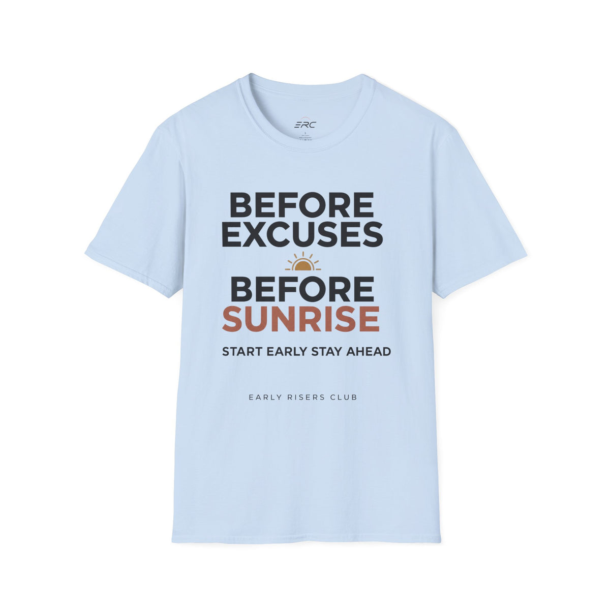 Before Excuses Before Sunrise T-Shirt