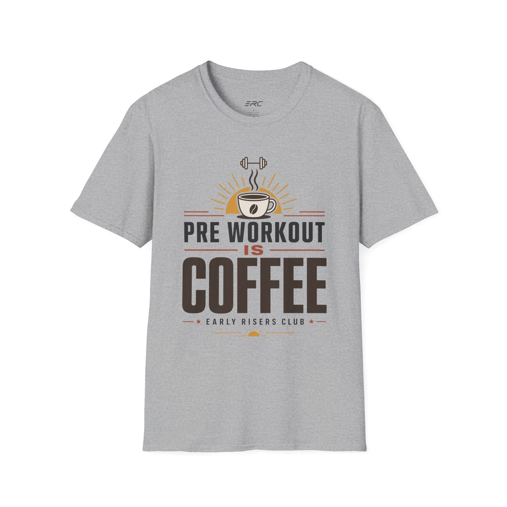 Pre Workout Is Coffee T-Shirt
