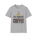 Pre Workout Is Coffee T-Shirt