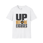 Up Before Excuses T-Shirt