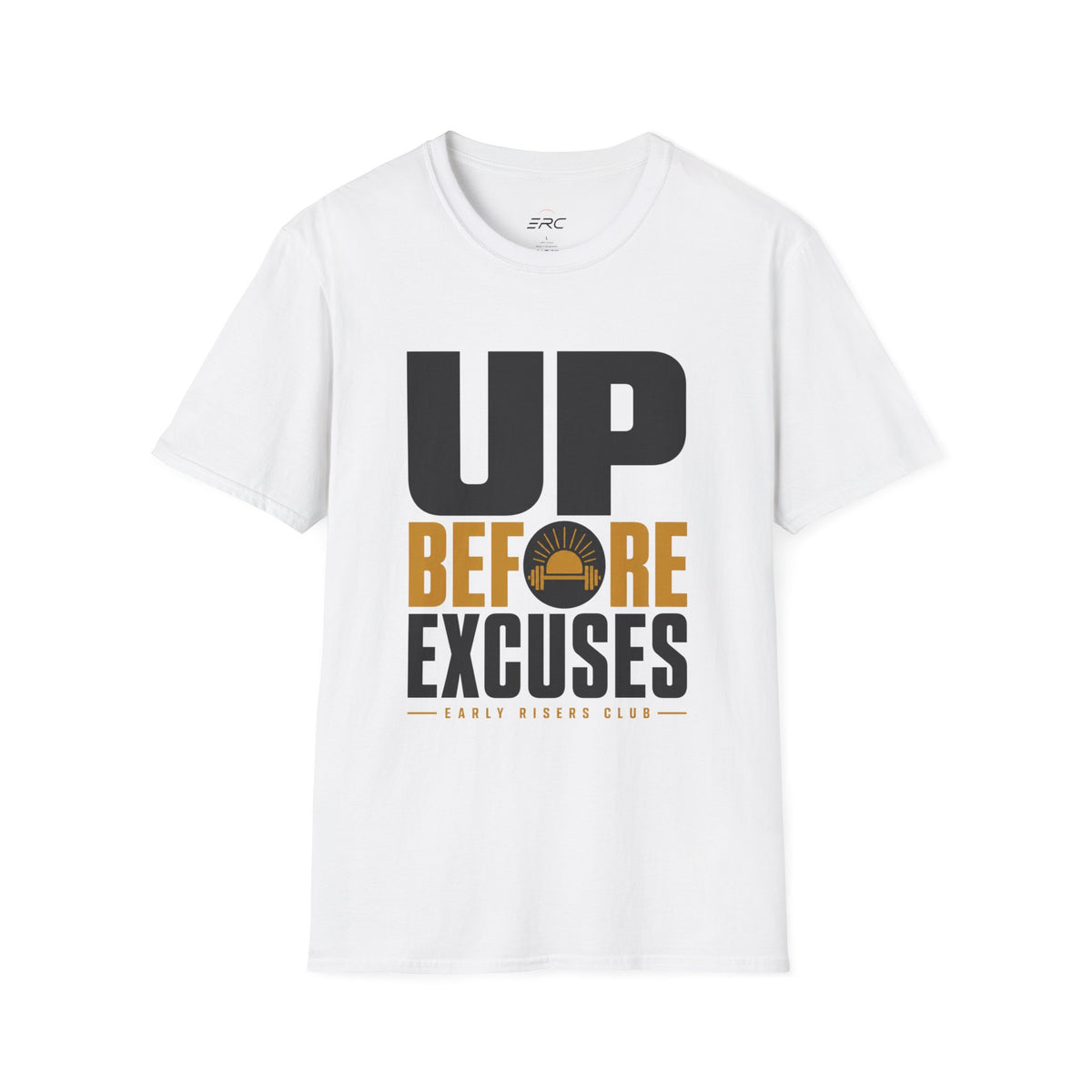 Up Before Excuses T-Shirt