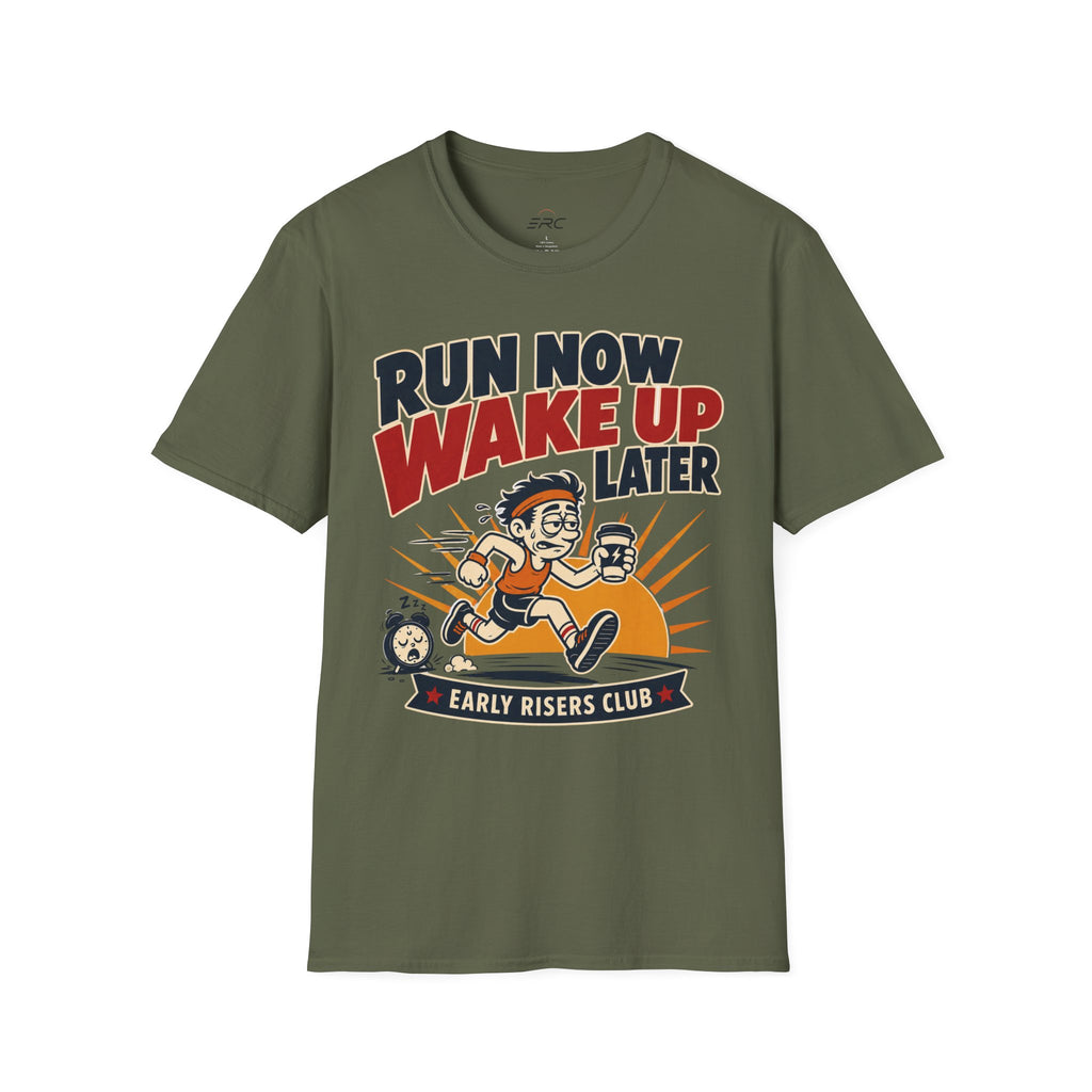 Run Now Wake Up Later T-Shirt