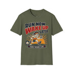 Run Now Wake Up Later T-Shirt