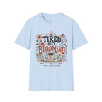 Tired But Blooming T-Shirt