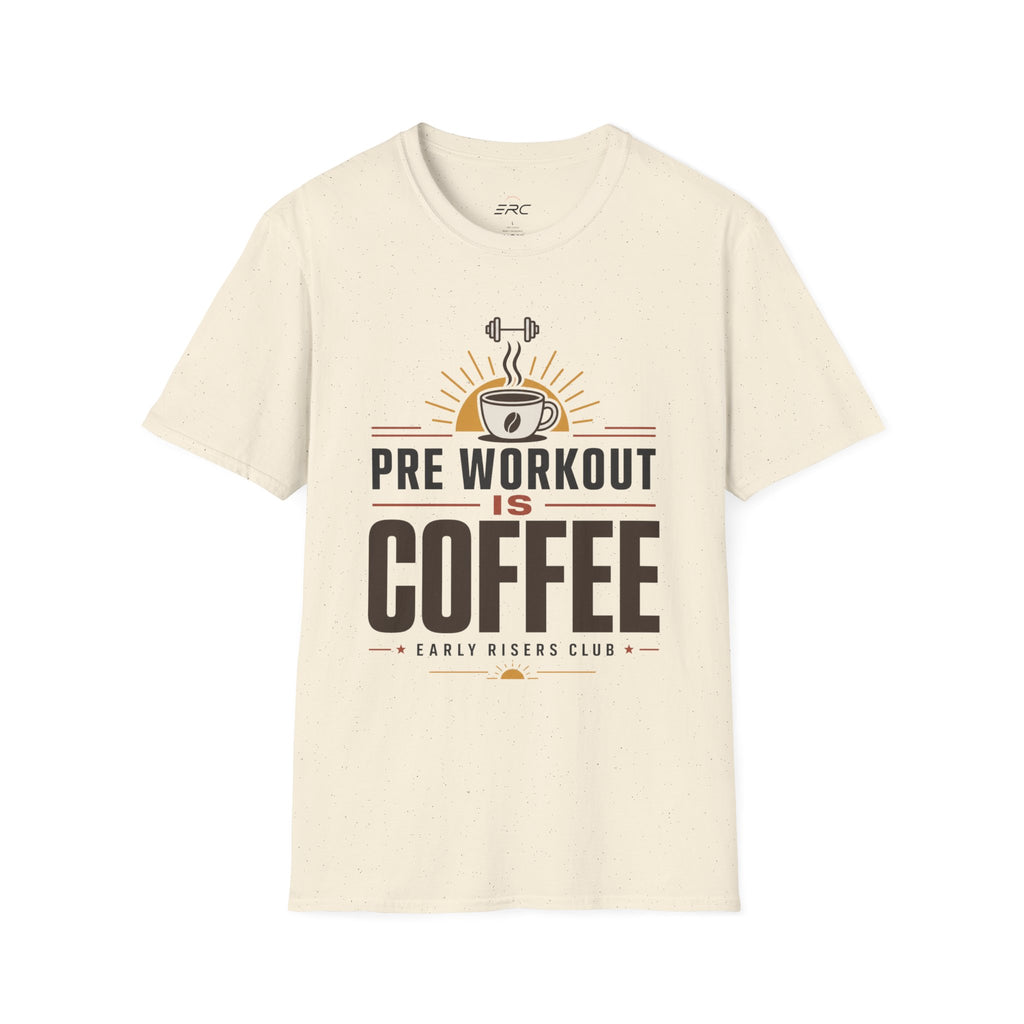 Pre Workout Is Coffee T-Shirt