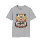 Caffeinated & Committed T-Shirt