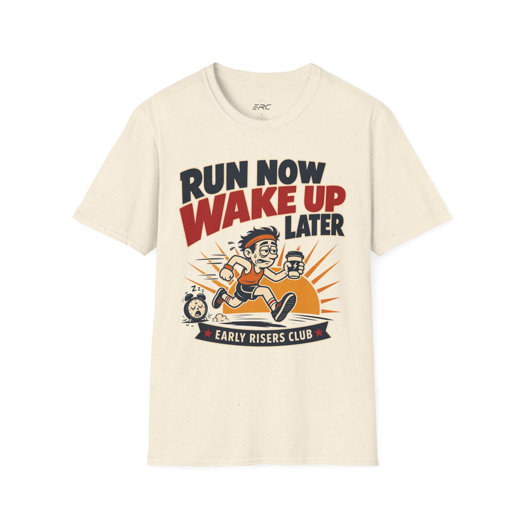 Run Now Wake Up Later T-Shirt