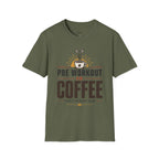 Pre Workout Is Coffee T-Shirt