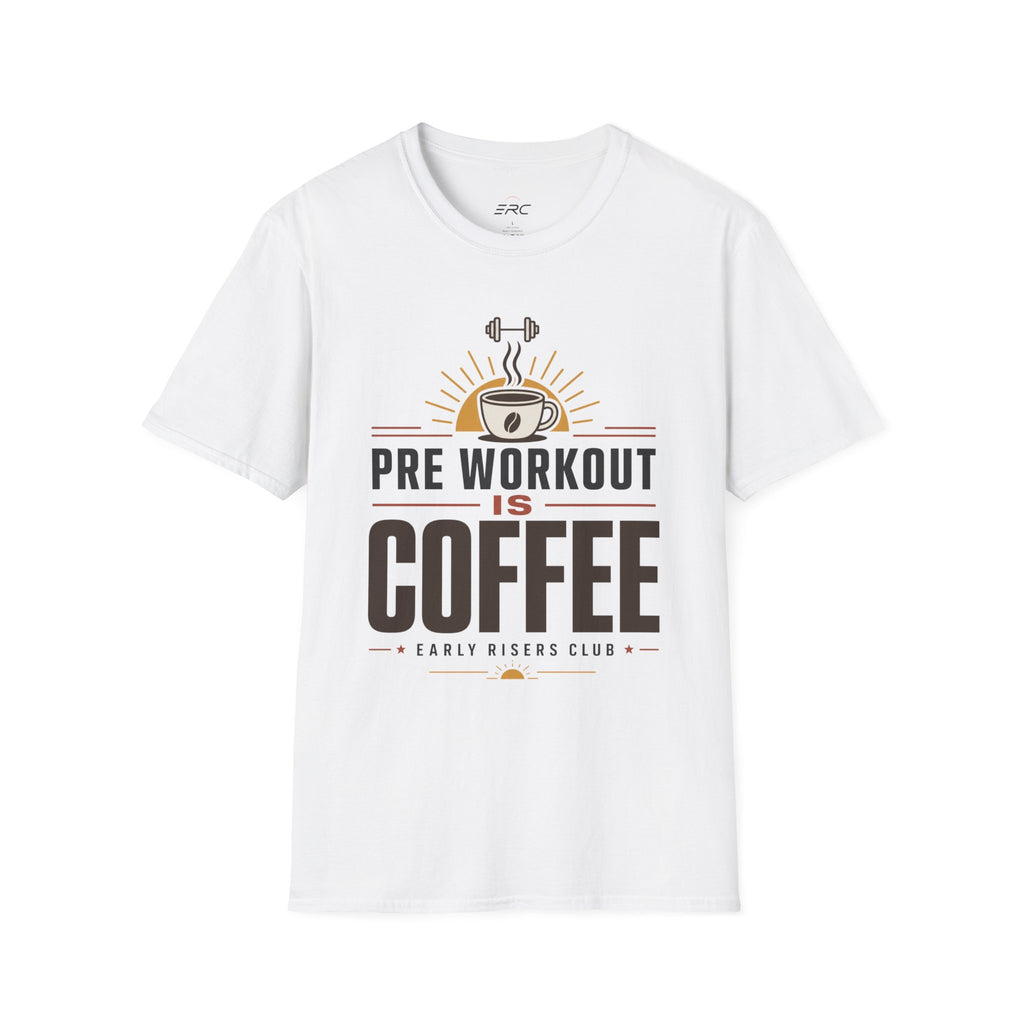 Pre Workout Is Coffee T-Shirt