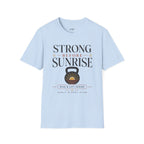 Strong Before Sunrise T-Shirt
