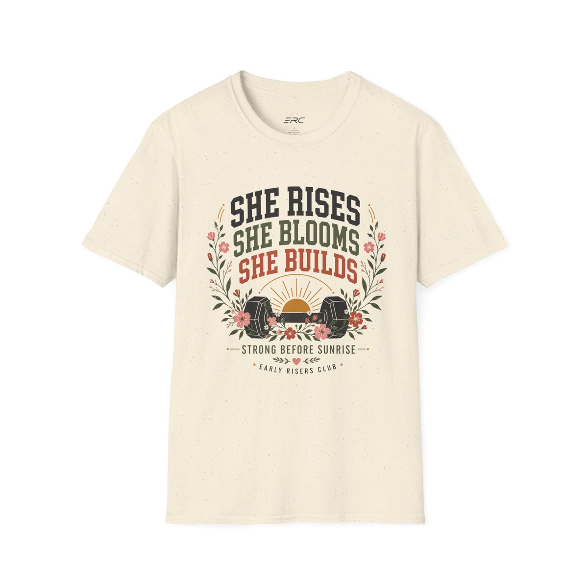 She Rises She Blooms She Builds T-Shirt