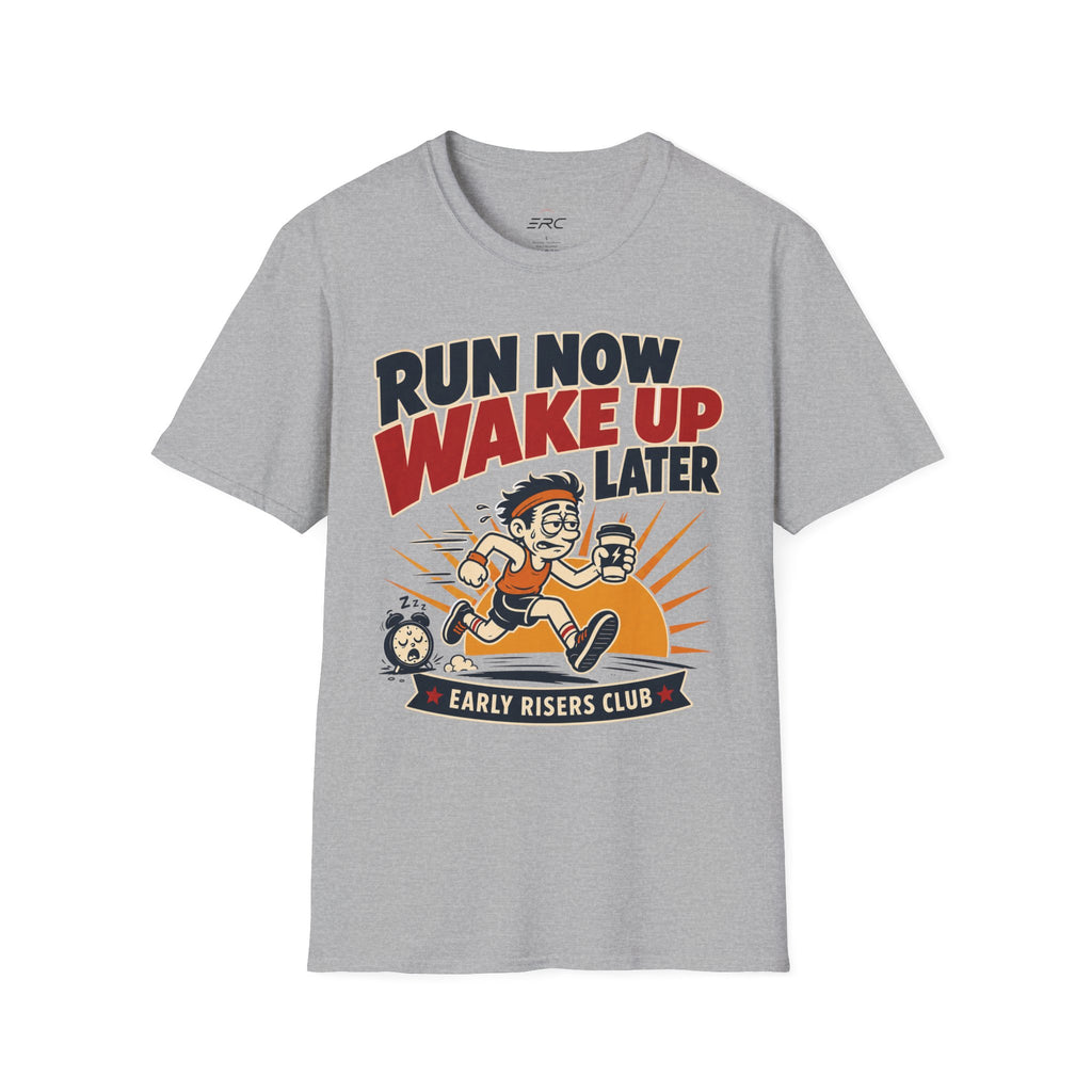 Run Now Wake Up Later T-Shirt