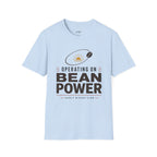Operating on Bean Power T-Shirt