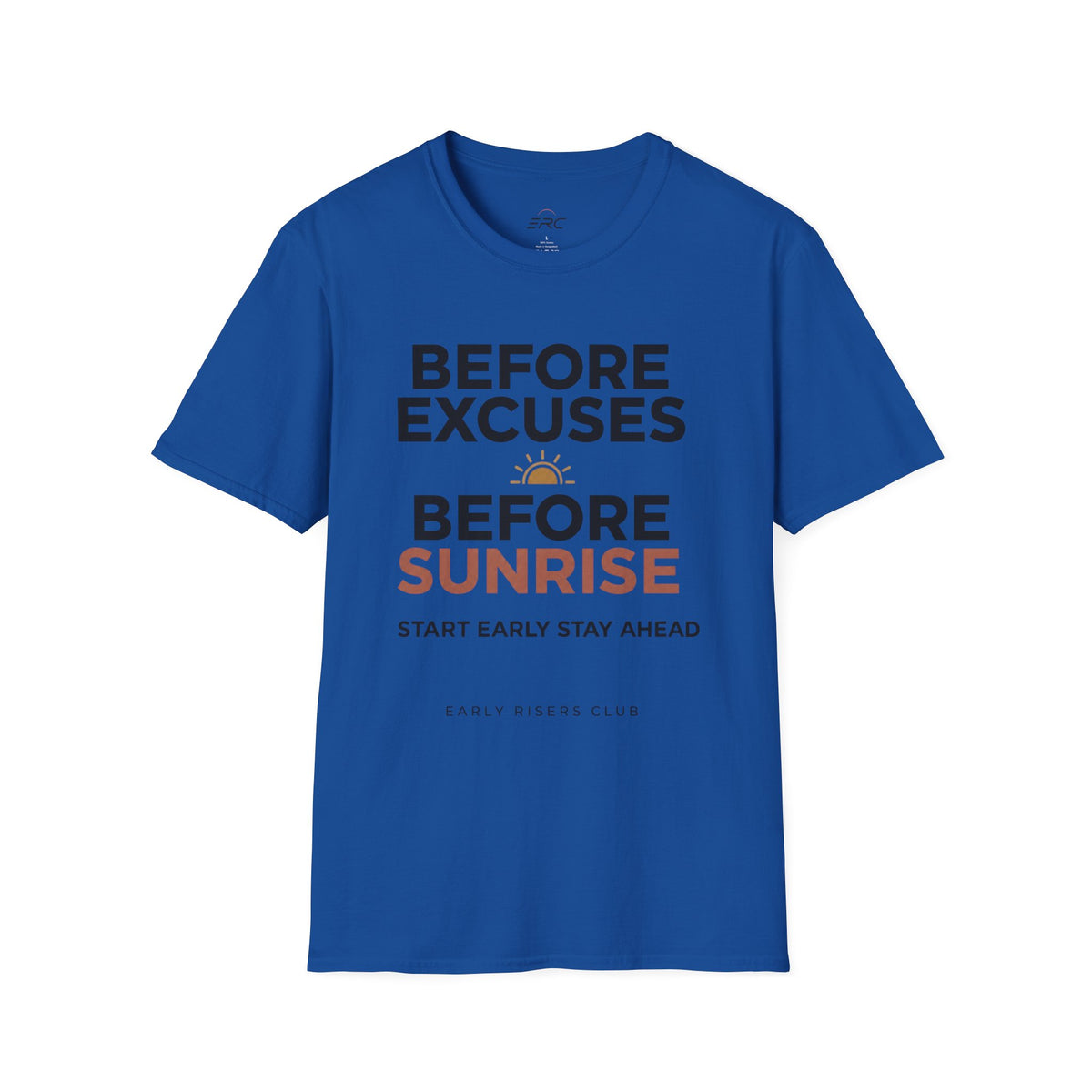 Before Excuses Before Sunrise T-Shirt