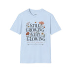 Still Growing Still Glowing Floral T-Shirt
