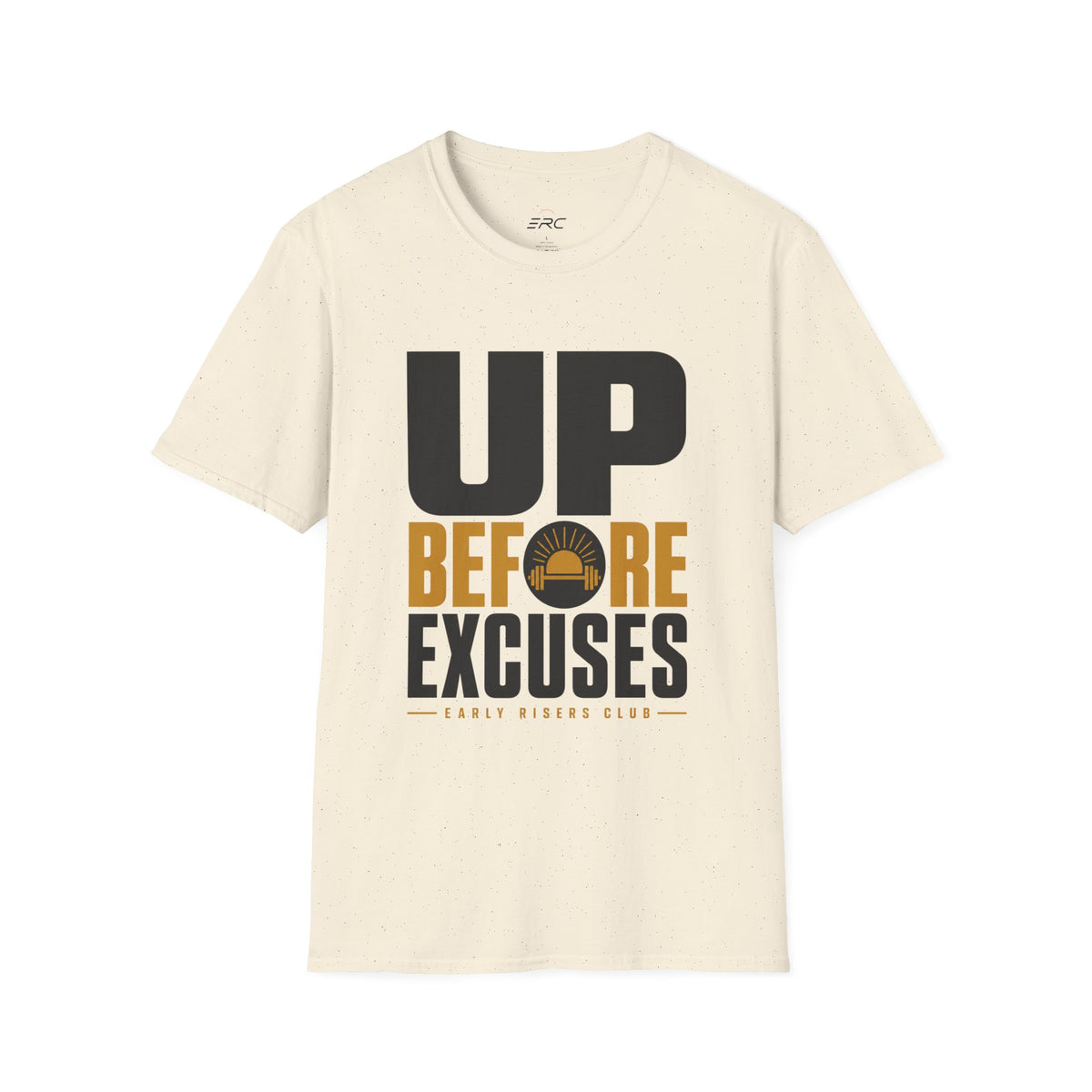 Up Before Excuses T-Shirt
