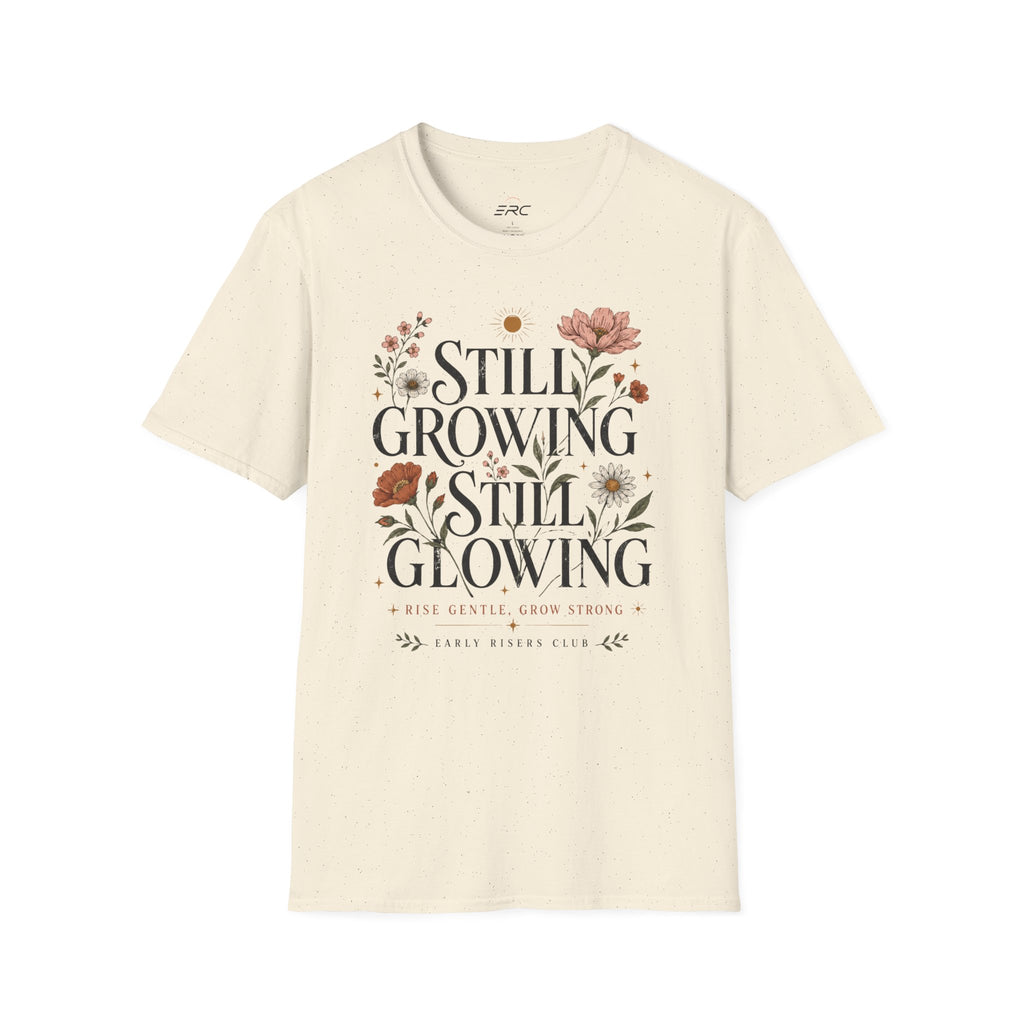 Still Growing Still Glowing Floral T-Shirt