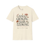 Still Growing Still Glowing Floral T-Shirt