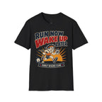 Run Now Wake Up Later T-Shirt