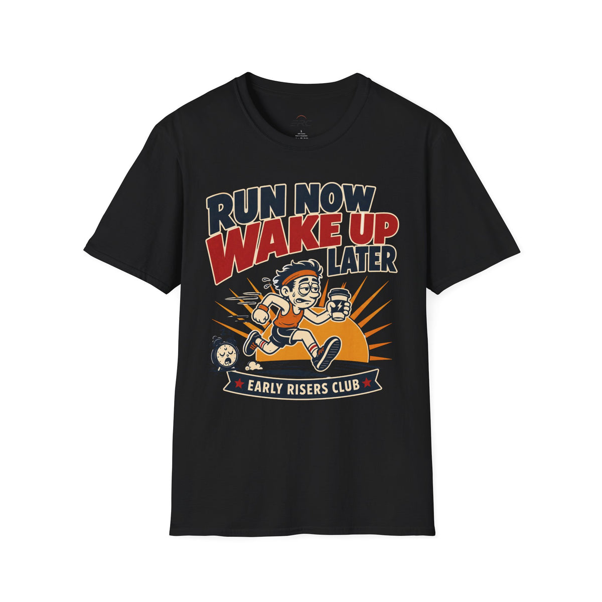 Run Now Wake Up Later T-Shirt