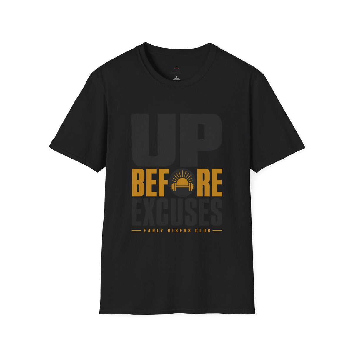 Up Before Excuses T-Shirt