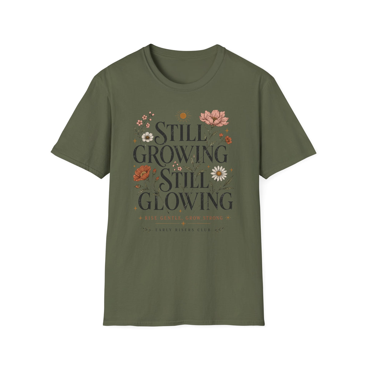 Still Growing Still Glowing Floral T-Shirt