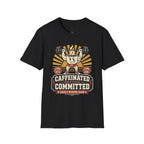 Caffeinated & Committed T-Shirt