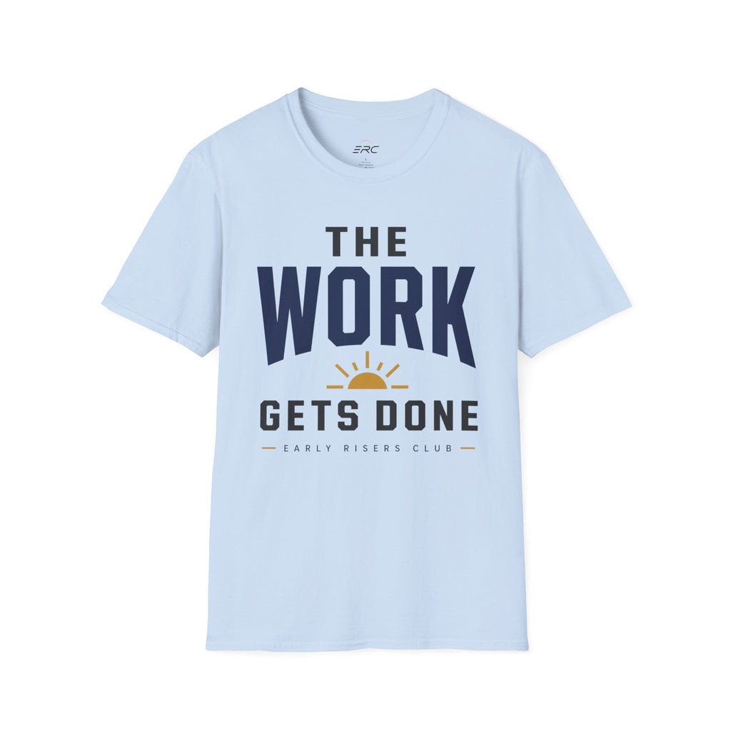 The Work Gets Done T-Shirt