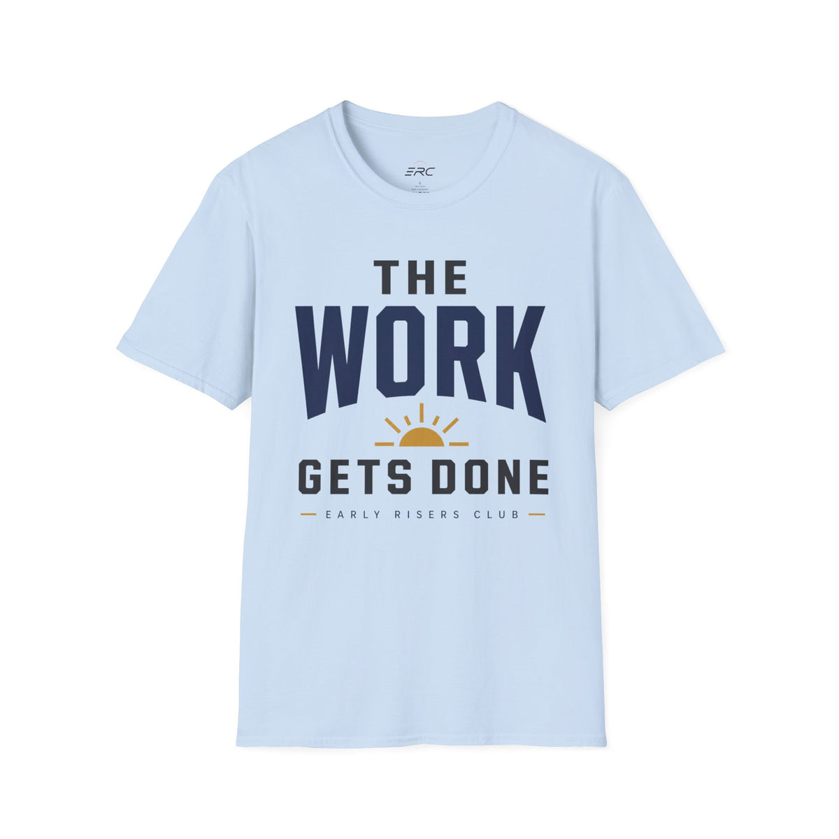 The Work Gets Done T-Shirt