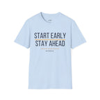 Start Early Stay Ahead T-Shirt