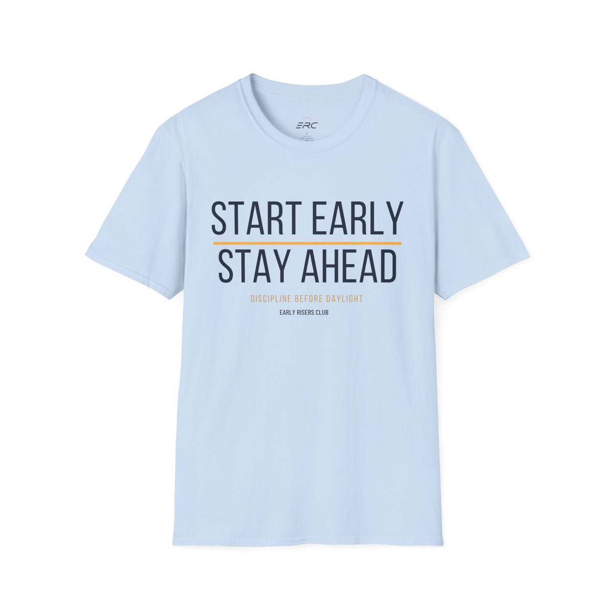 Start Early Stay Ahead T-Shirt